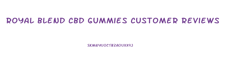 Royal Blend Cbd Gummies Customer Reviews