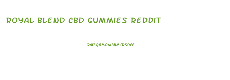 Royal Blend Cbd Gummies Reddit