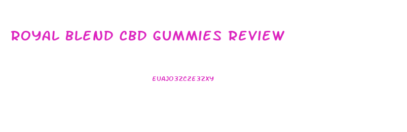 Royal Blend Cbd Gummies Review