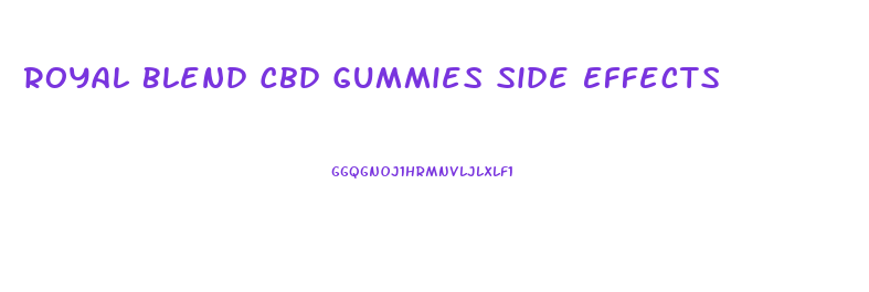 Royal Blend Cbd Gummies Side Effects
