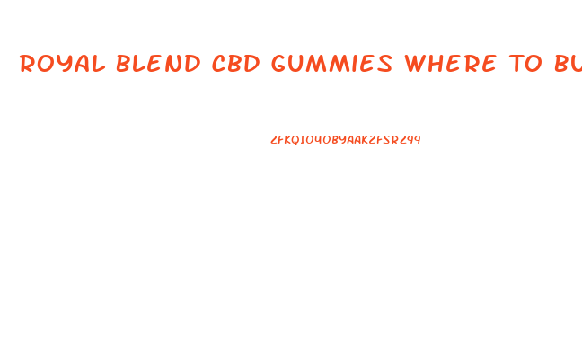 Royal Blend Cbd Gummies Where To Buy