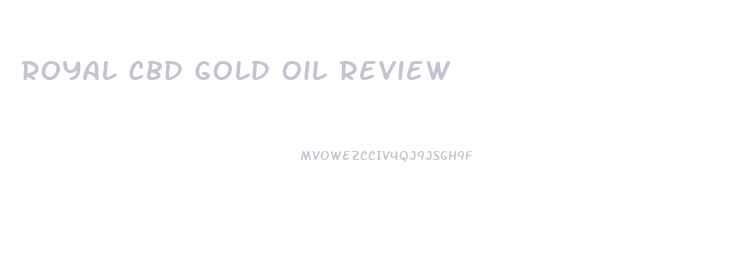 Royal Cbd Gold Oil Review