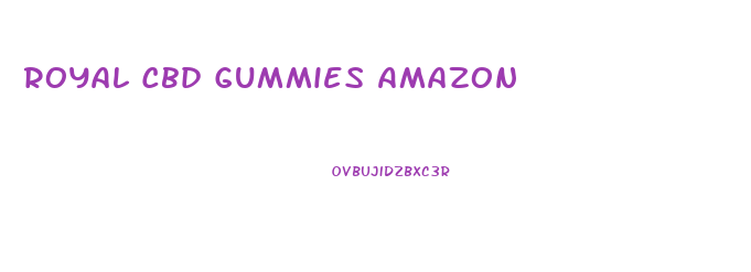 Royal Cbd Gummies Amazon