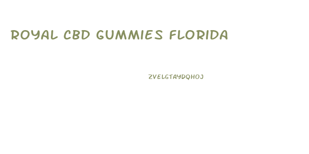 Royal Cbd Gummies Florida