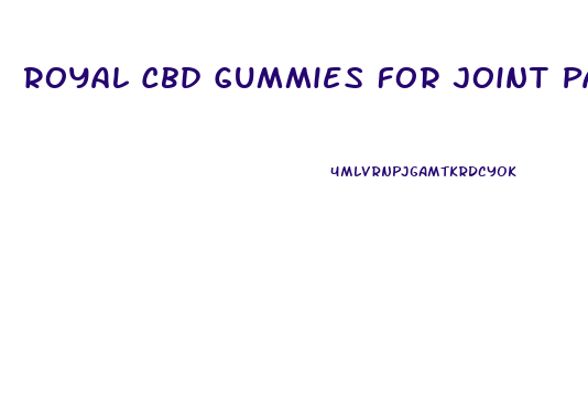 Royal Cbd Gummies For Joint Pain