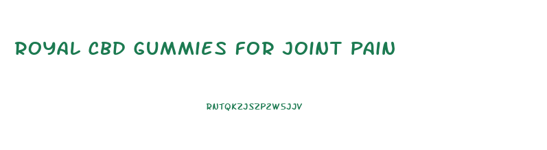 Royal Cbd Gummies For Joint Pain