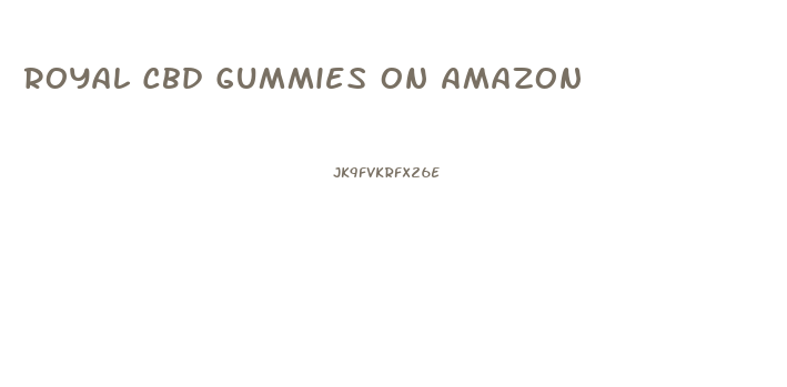 Royal Cbd Gummies On Amazon