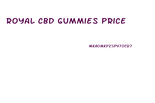 Royal Cbd Gummies Price
