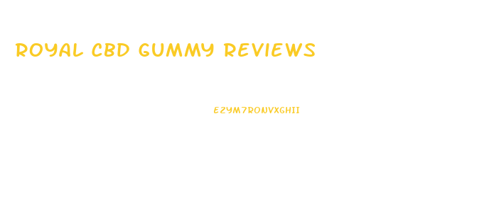 Royal Cbd Gummy Reviews