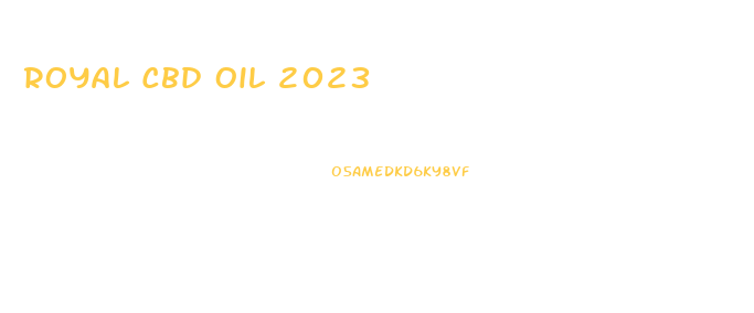 Royal Cbd Oil 2023