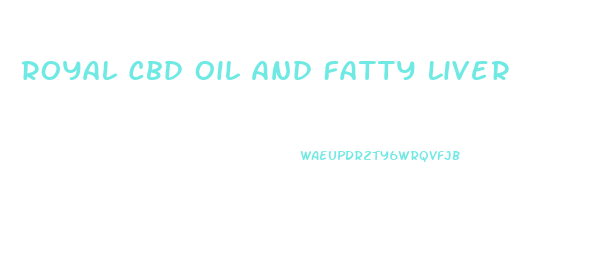 Royal Cbd Oil And Fatty Liver