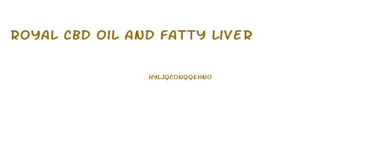 Royal Cbd Oil And Fatty Liver
