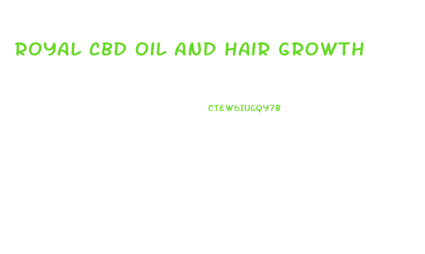 Royal Cbd Oil And Hair Growth