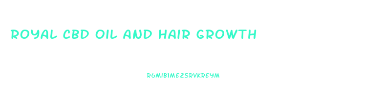Royal Cbd Oil And Hair Growth