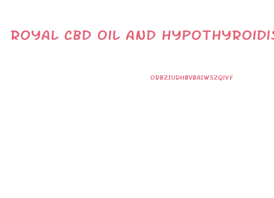 Royal Cbd Oil And Hypothyroidism