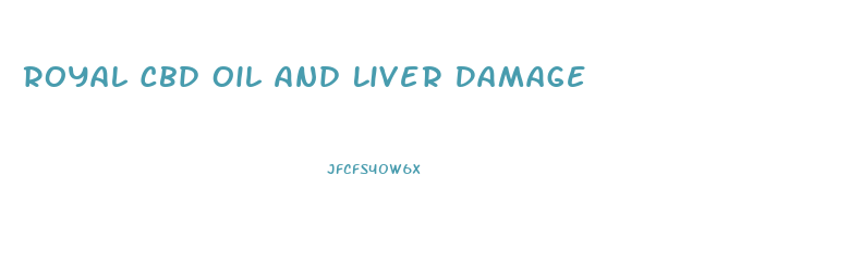 Royal Cbd Oil And Liver Damage