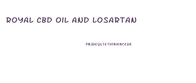 Royal Cbd Oil And Losartan