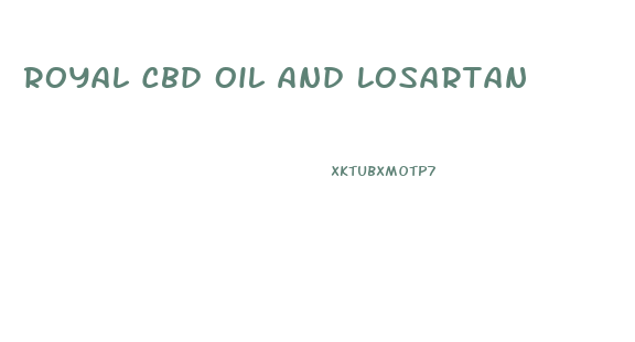 Royal Cbd Oil And Losartan