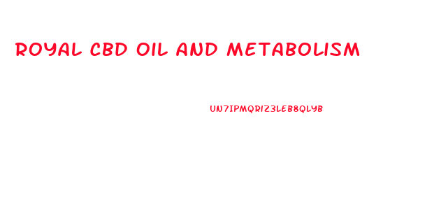 Royal Cbd Oil And Metabolism