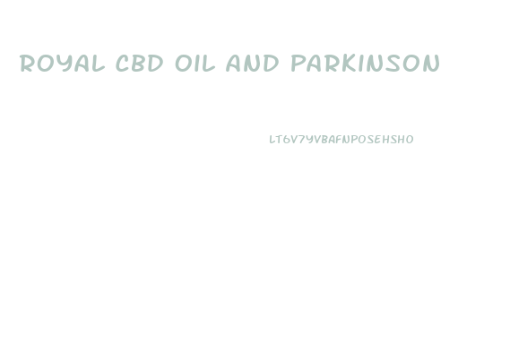 Royal Cbd Oil And Parkinson