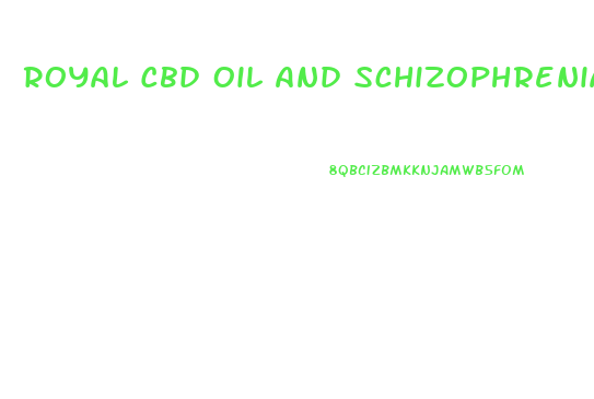 Royal Cbd Oil And Schizophrenia