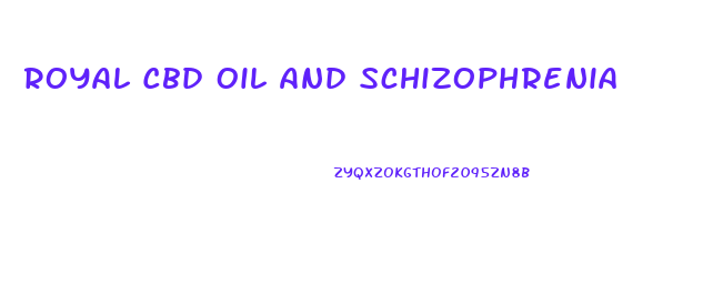 Royal Cbd Oil And Schizophrenia