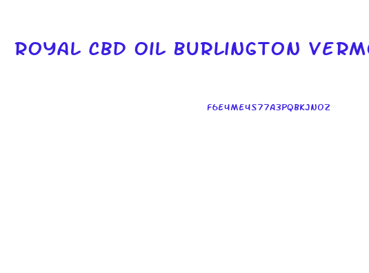 Royal Cbd Oil Burlington Vermont