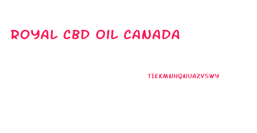 Royal Cbd Oil Canada
