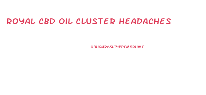 Royal Cbd Oil Cluster Headaches