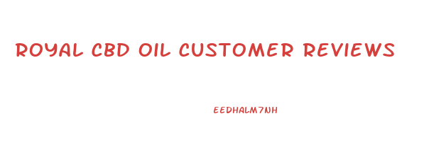 Royal Cbd Oil Customer Reviews