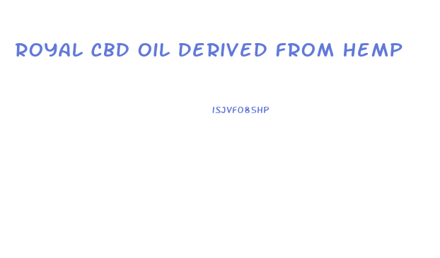 Royal Cbd Oil Derived From Hemp