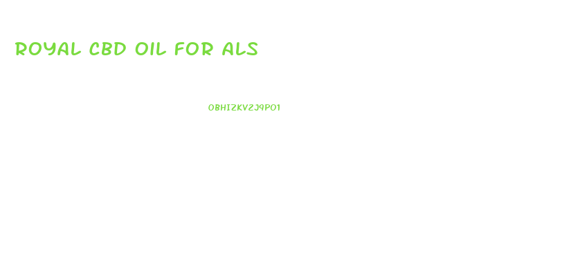 Royal Cbd Oil For Als