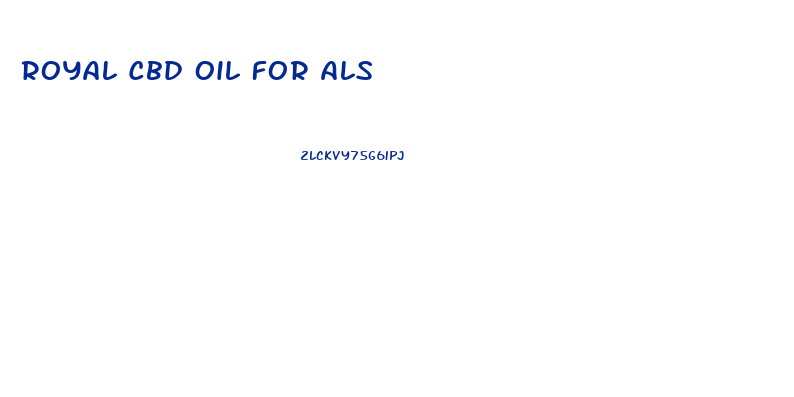 Royal Cbd Oil For Als