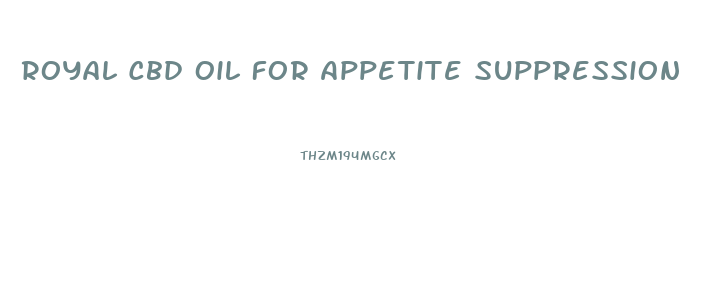 Royal Cbd Oil For Appetite Suppression