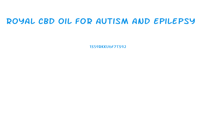 Royal Cbd Oil For Autism And Epilepsy