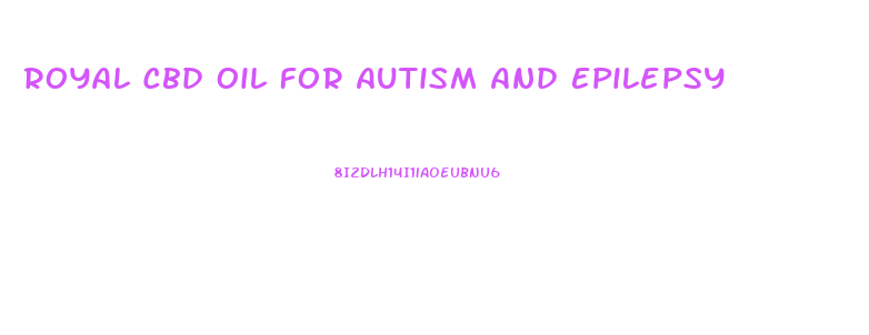Royal Cbd Oil For Autism And Epilepsy