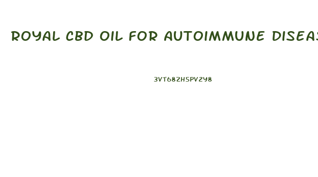 Royal Cbd Oil For Autoimmune Diseases In Humans