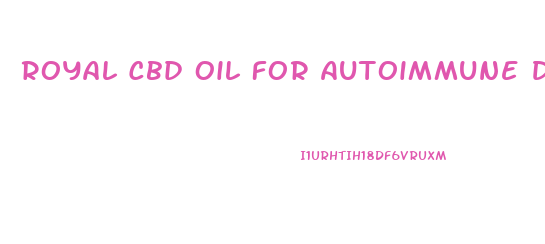 Royal Cbd Oil For Autoimmune Diseases In Humans