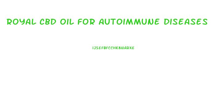 Royal Cbd Oil For Autoimmune Diseases In Humans