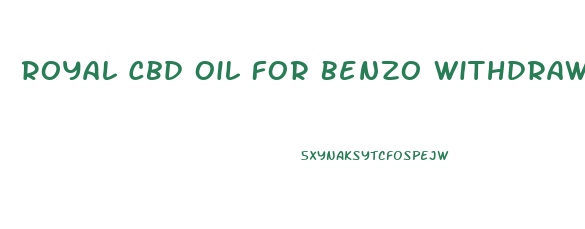 Royal Cbd Oil For Benzo Withdrawal