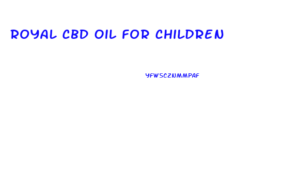 Royal Cbd Oil For Children