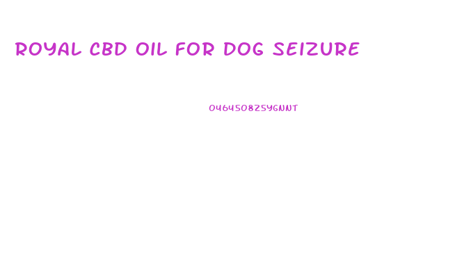 Royal Cbd Oil For Dog Seizure