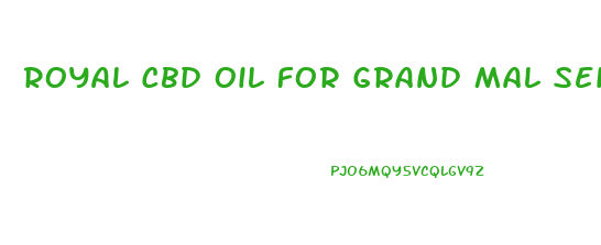 Royal Cbd Oil For Grand Mal Seizures