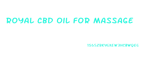 Royal Cbd Oil For Massage