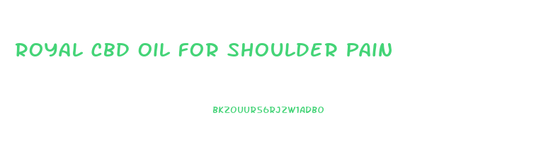 Royal Cbd Oil For Shoulder Pain