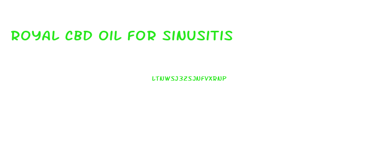 Royal Cbd Oil For Sinusitis