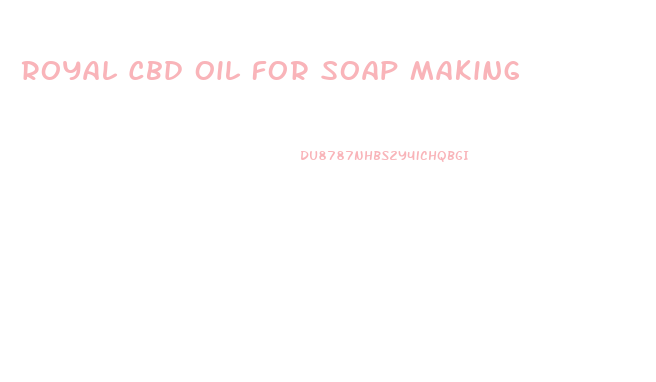 Royal Cbd Oil For Soap Making