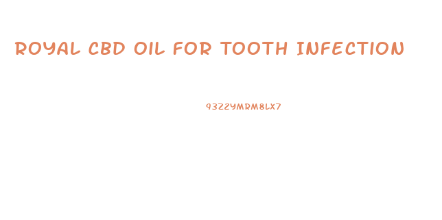 Royal Cbd Oil For Tooth Infection