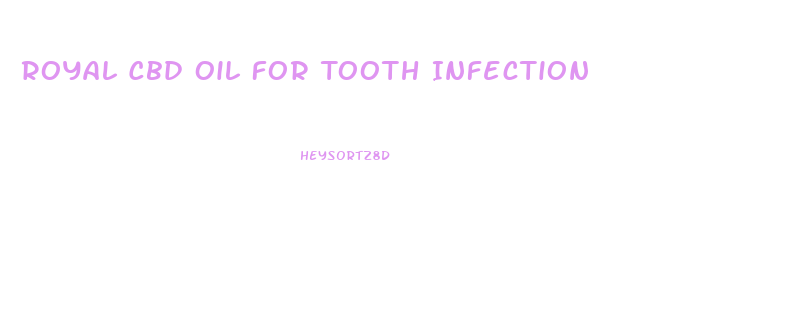 Royal Cbd Oil For Tooth Infection