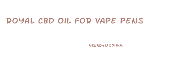 Royal Cbd Oil For Vape Pens